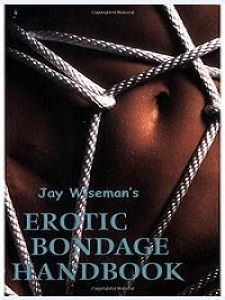 The Erotic Bondage Handbook by Jay Wiseman